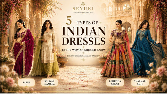 5 types of Indian dresses featuring saree, salwar kameez, lehenga choli, and Anarkali suit in a luxury ethnic fashion guide for women
